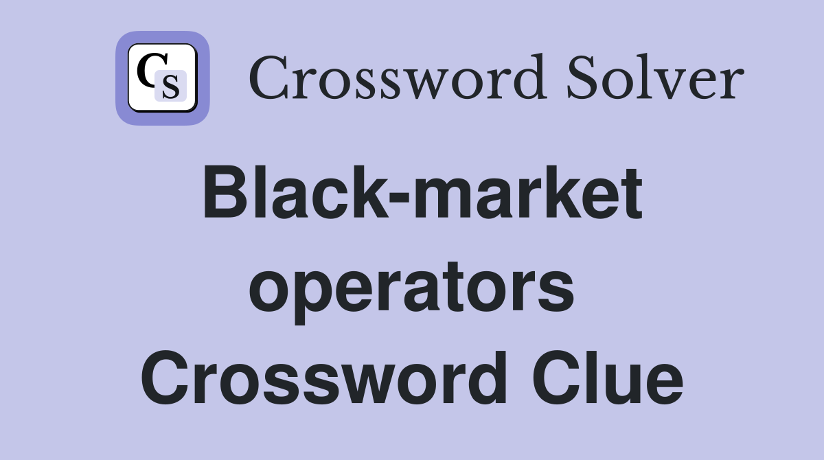 Black-market operators Crossword Clue