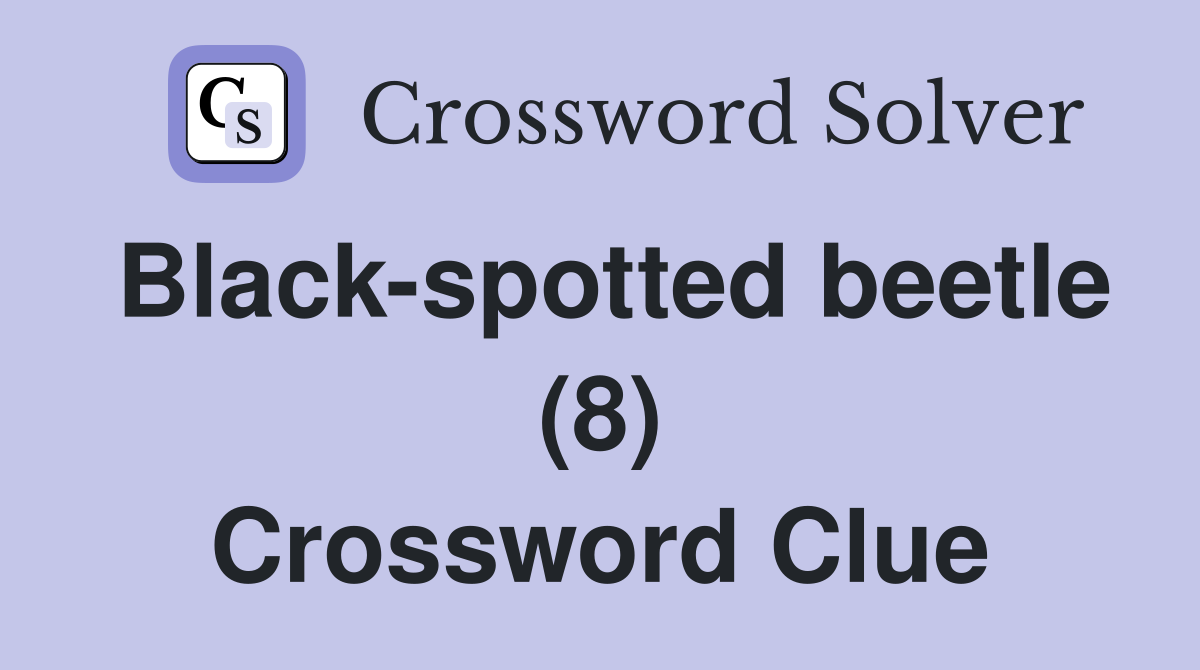 Black-spotted beetle (8) Crossword Clue