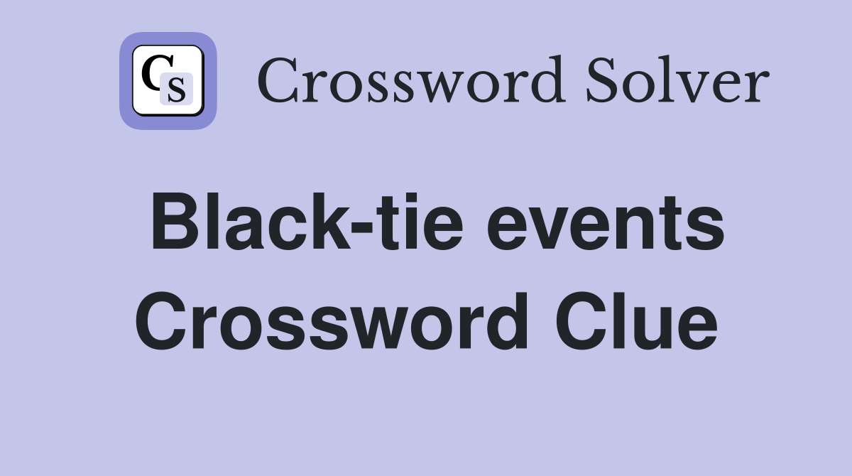 Black-tie events Crossword Clue
