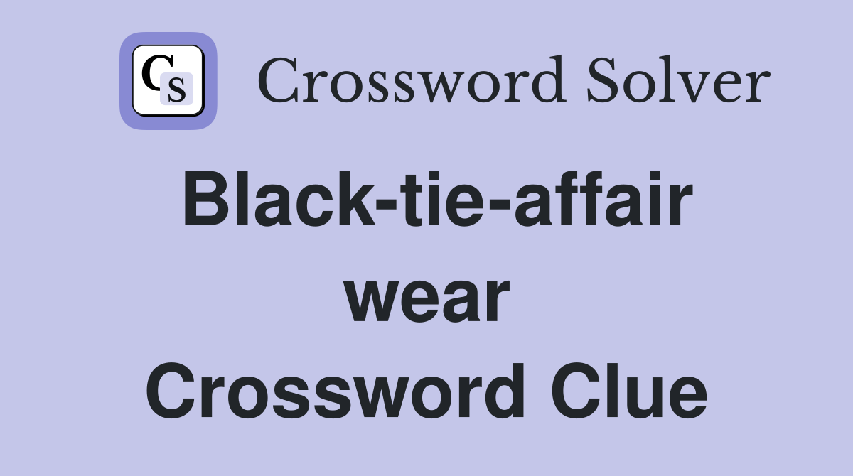 Black-tie-affair wear Crossword Clue