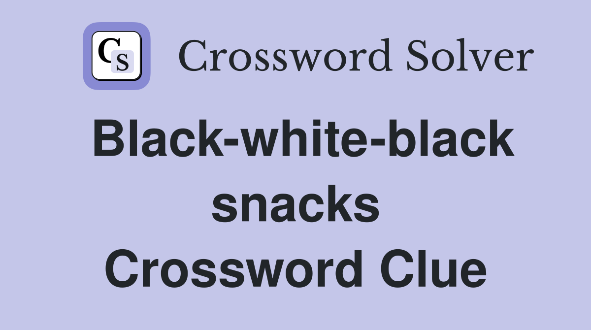 Black-white-black snacks Crossword Clue