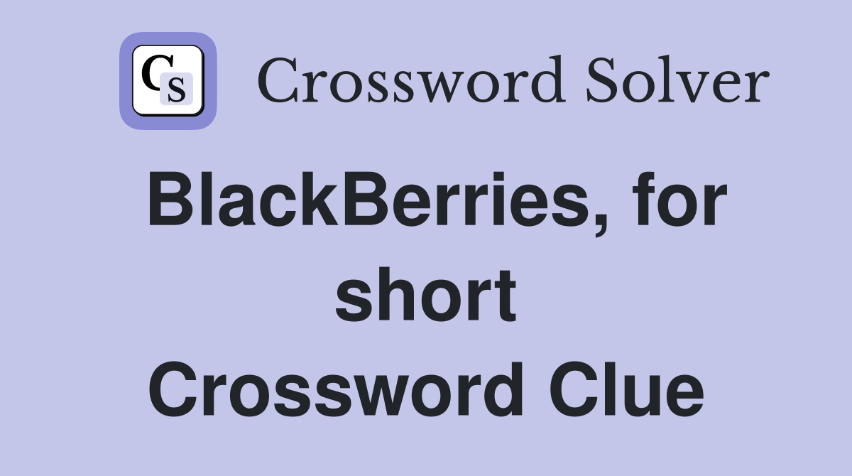 BlackBerries, for short Crossword Clue