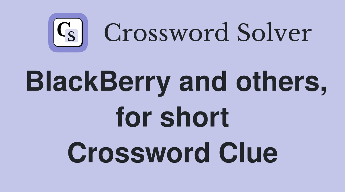 BlackBerry and others, for short Crossword Clue