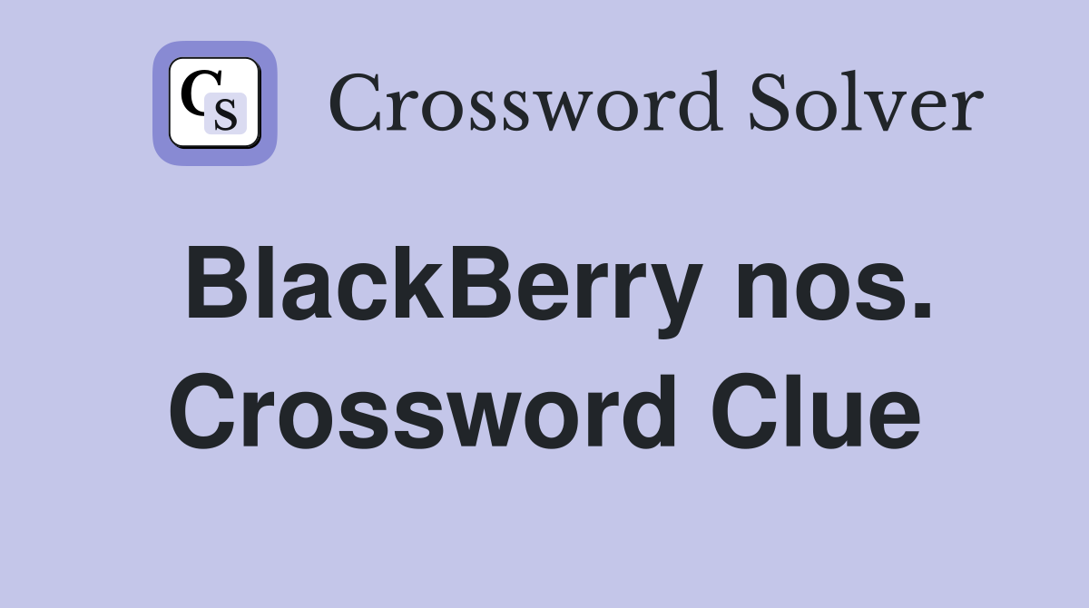BlackBerry nos. Crossword Clue