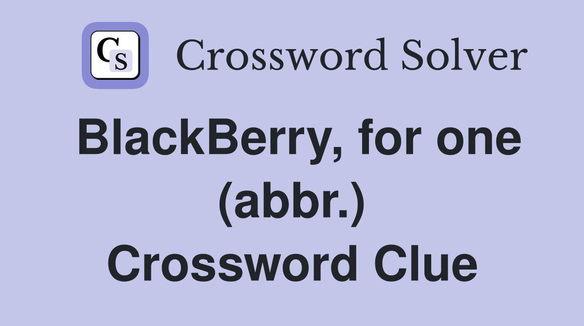 BlackBerry, for one (abbr.) Crossword Clue