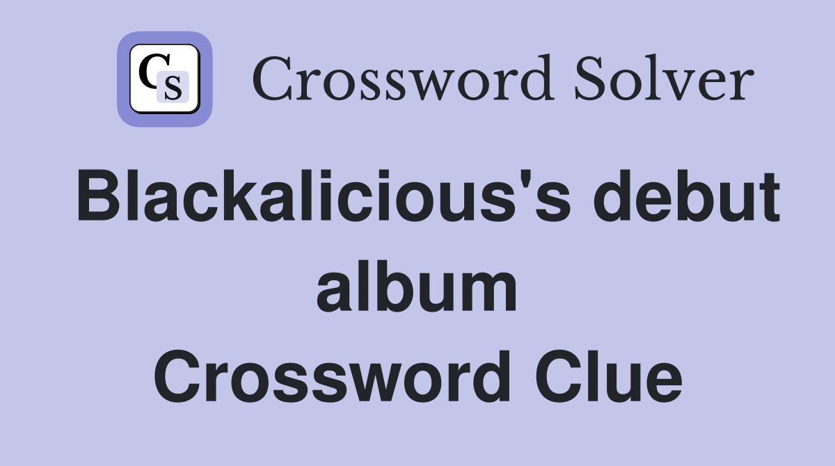 Blackalicious's debut album Crossword Clue