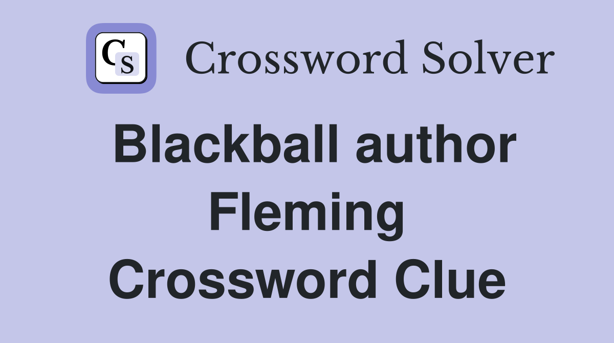 Blackball author Fleming Crossword Clue