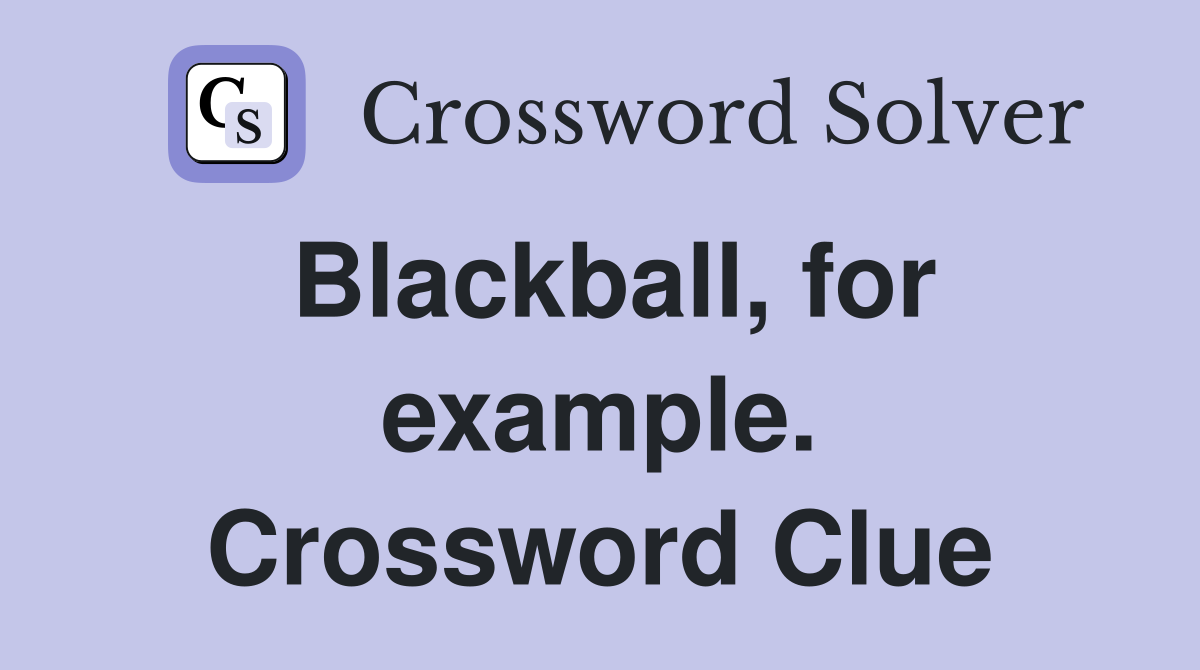 Blackball, for example. Crossword Clue