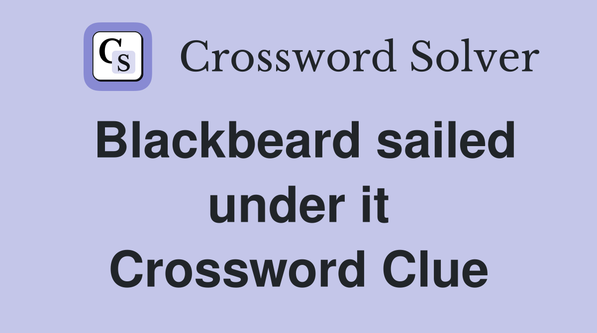Blackbeard sailed under it Crossword Clue