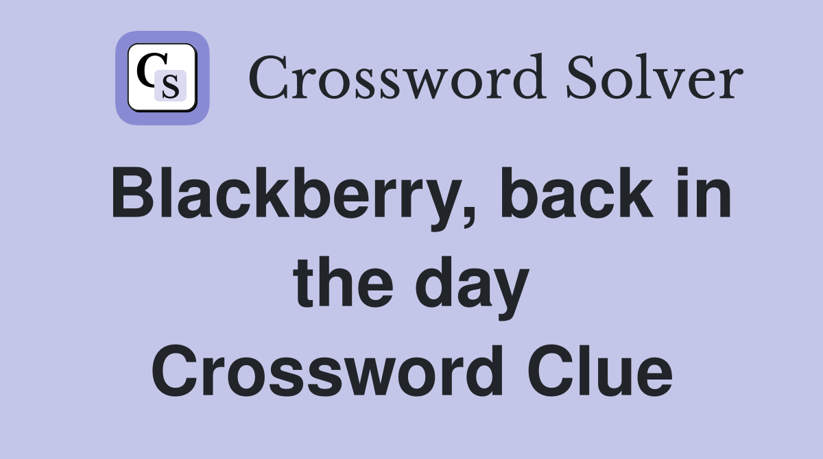 Blackberry, back in the day Crossword Clue