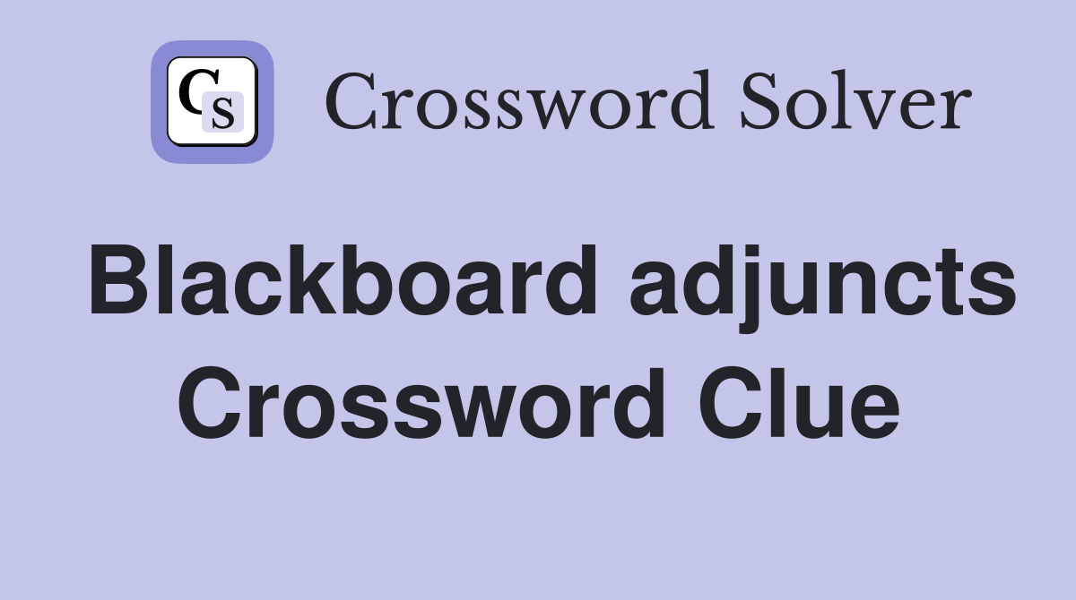 Blackboard adjuncts Crossword Clue