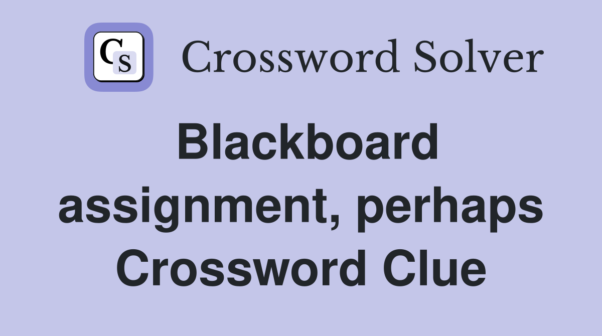 Blackboard assignment, perhaps Crossword Clue