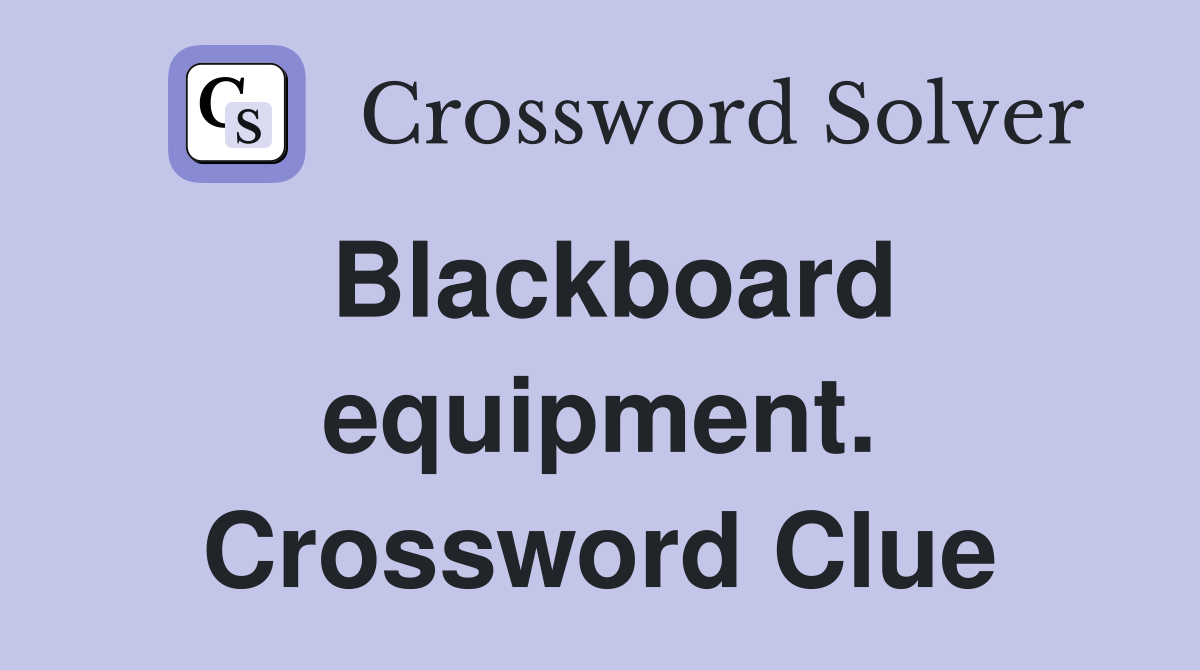 Blackboard equipment. Crossword Clue