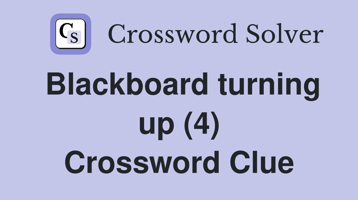 Blackboard turning up (4) Crossword Clue