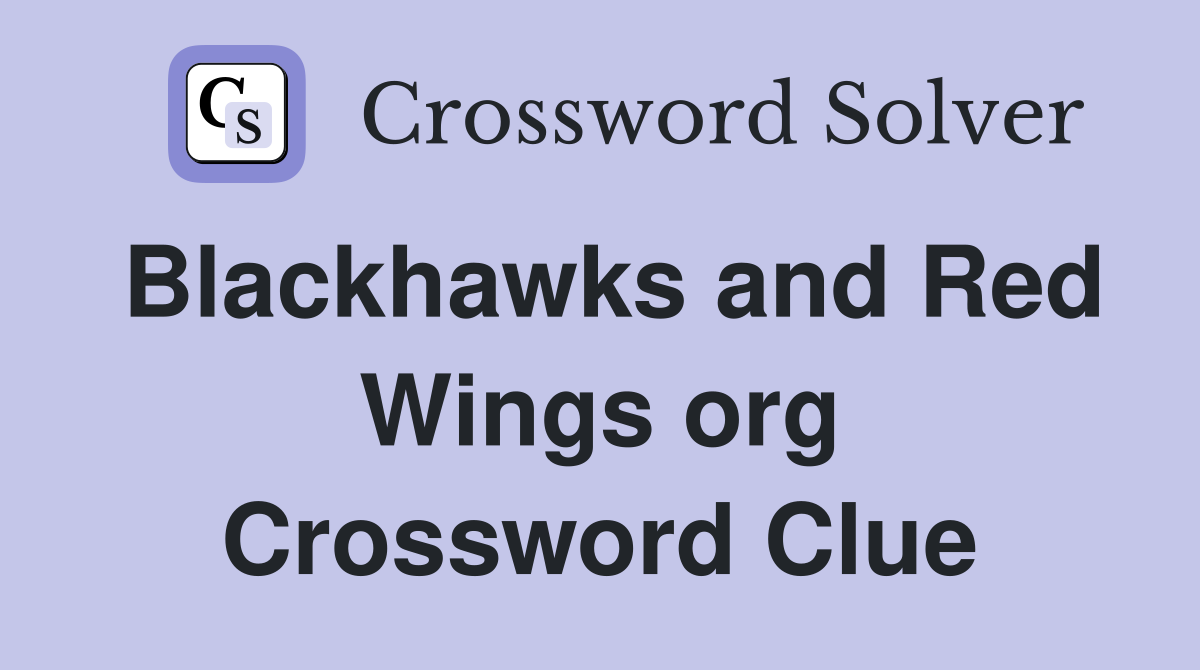 Blackhawks and Red Wings org Crossword Clue