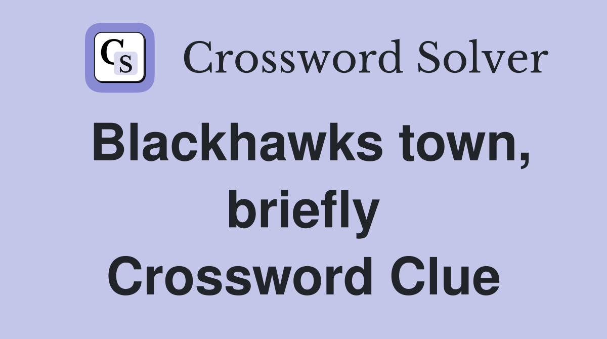 Blackhawks town, briefly Crossword Clue
