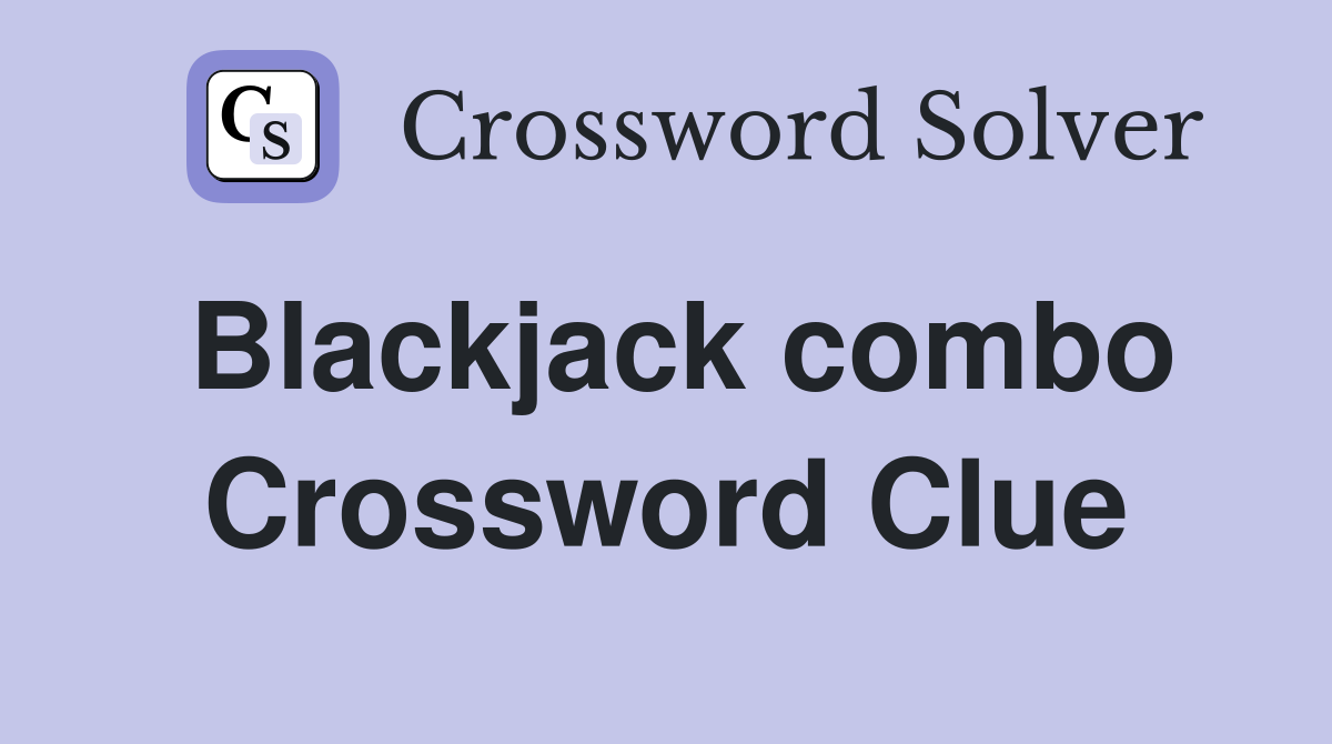 Blackjack combo Crossword Clue