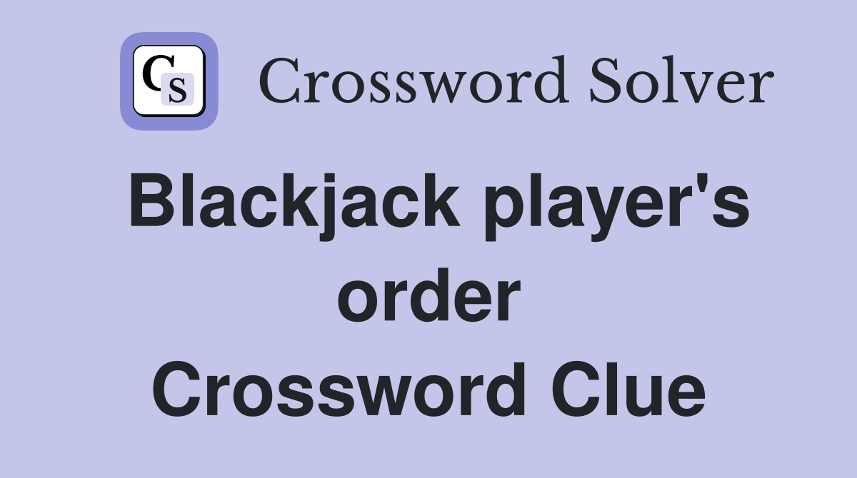 Blackjack player's order Crossword Clue