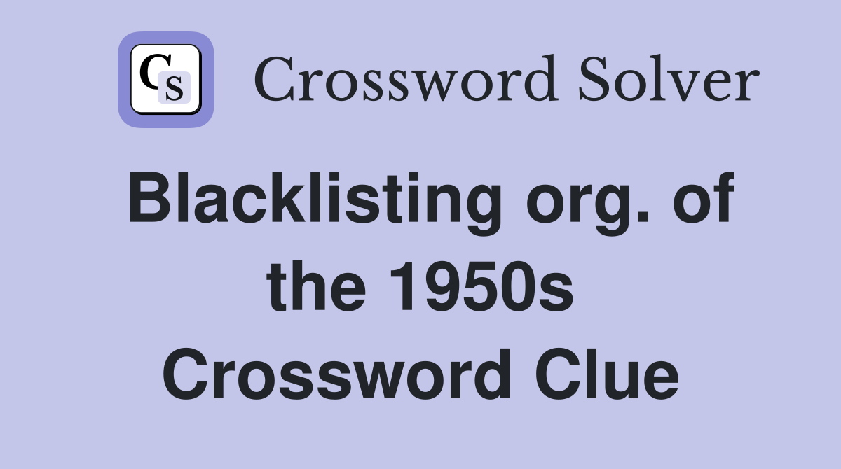 Blacklisting org. of the 1950s Crossword Clue