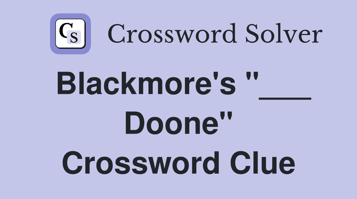 Blackmore's "___ Doone" Crossword Clue