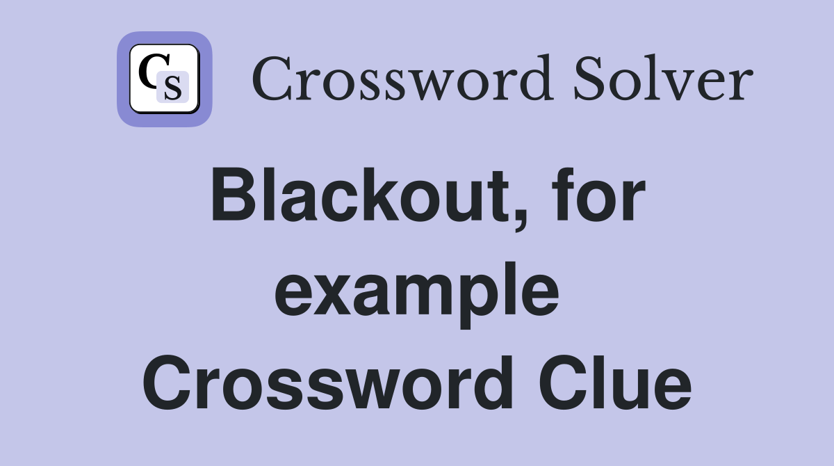 Blackout, for example Crossword Clue