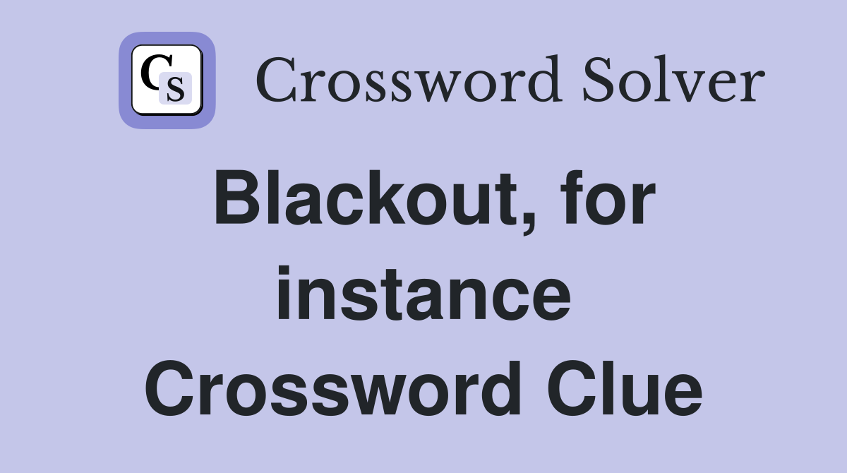 Blackout, for instance Crossword Clue