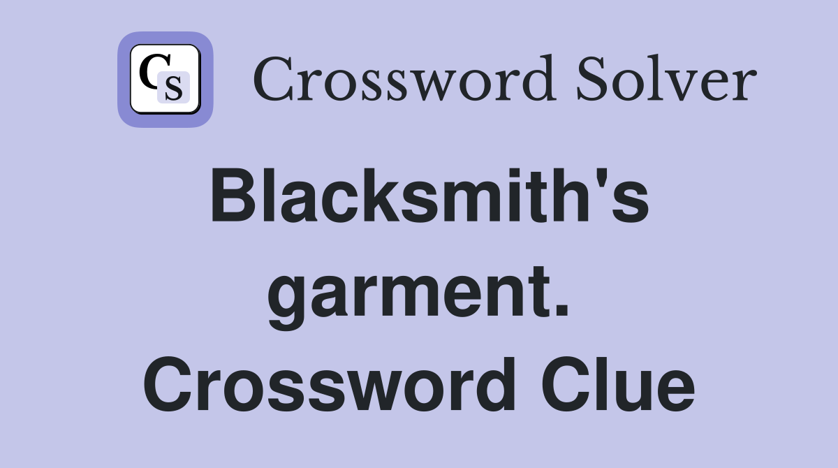 Blacksmith's garment. Crossword Clue