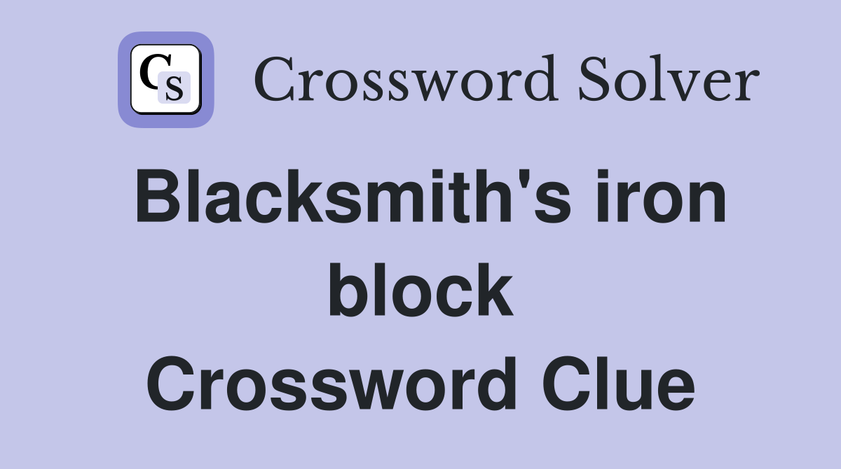 Blacksmith's iron block Crossword Clue
