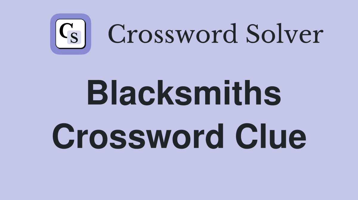 Blacksmiths Crossword Clue