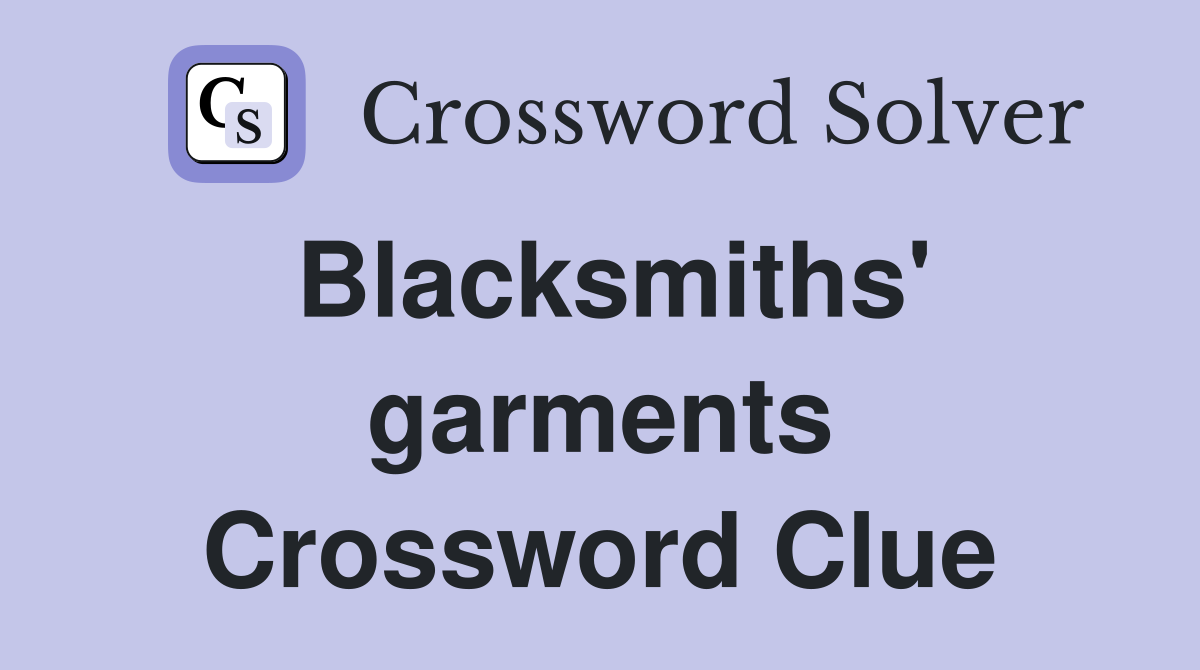 Blacksmiths' garments Crossword Clue