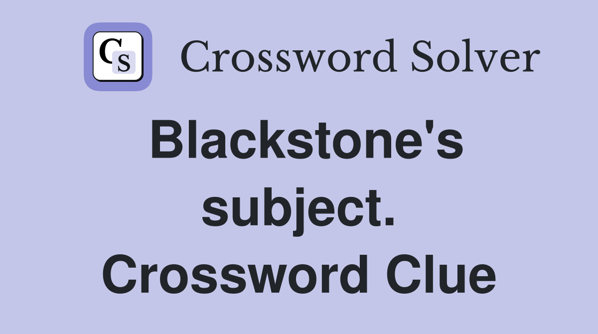 Blackstone's subject. Crossword Clue
