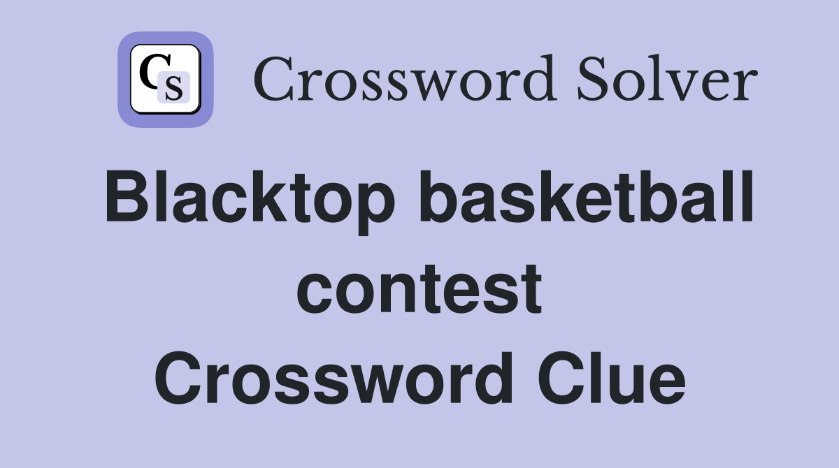 Blacktop basketball contest Crossword Clue
