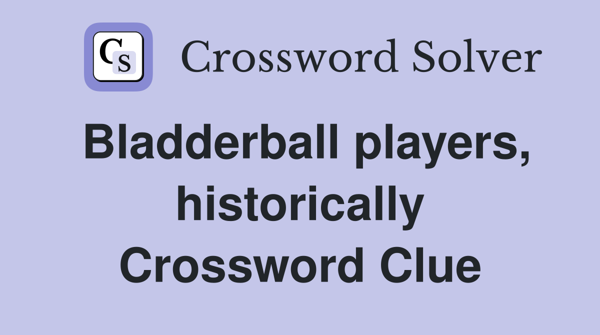 Bladderball players, historically Crossword Clue