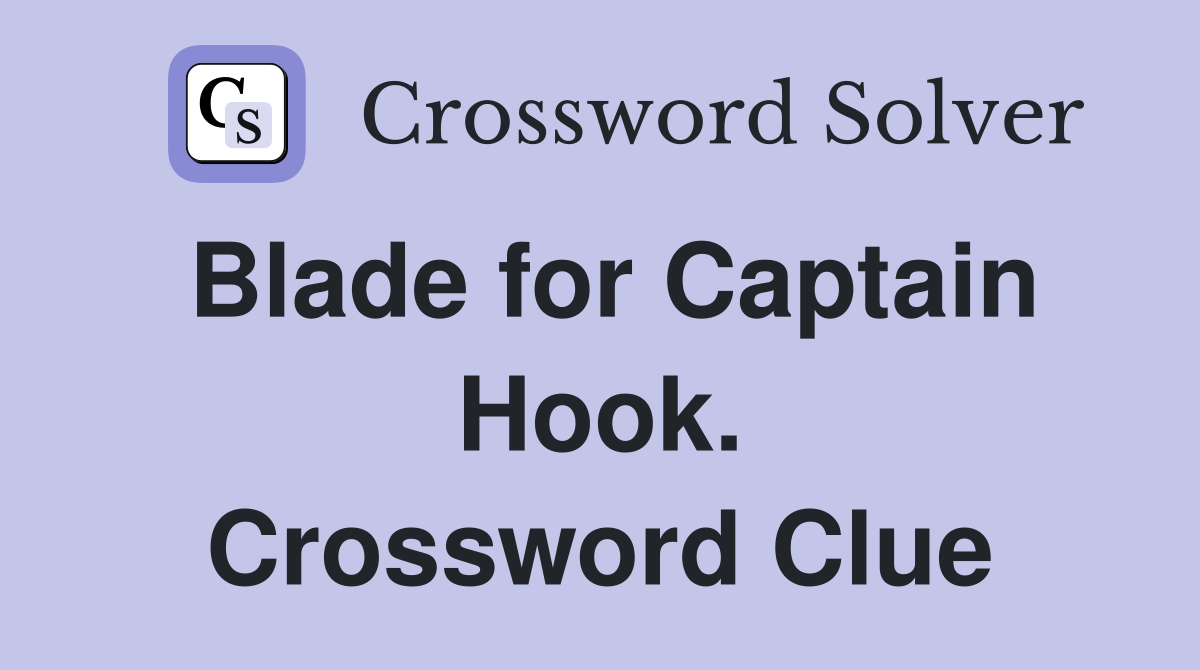 Blade for Captain Hook. Crossword Clue