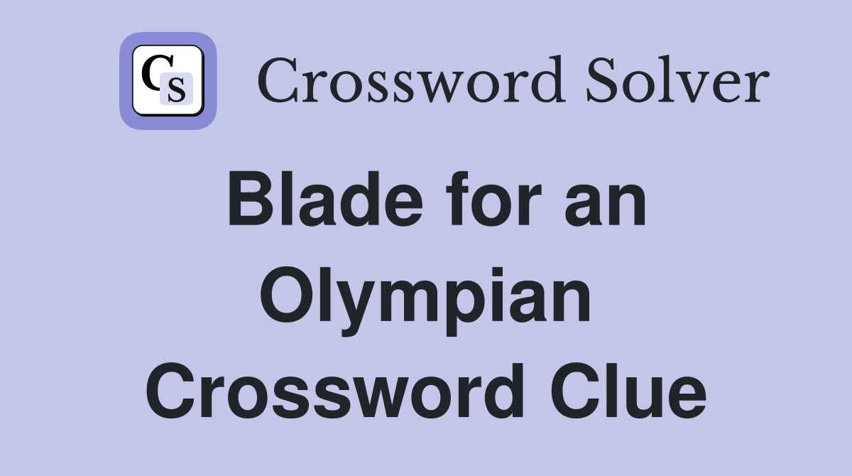 Blade for an Olympian Crossword Clue