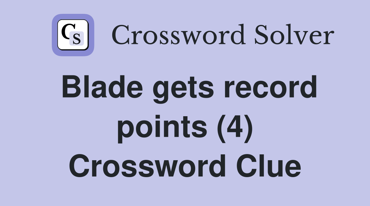 Blade gets record points (4) Crossword Clue
