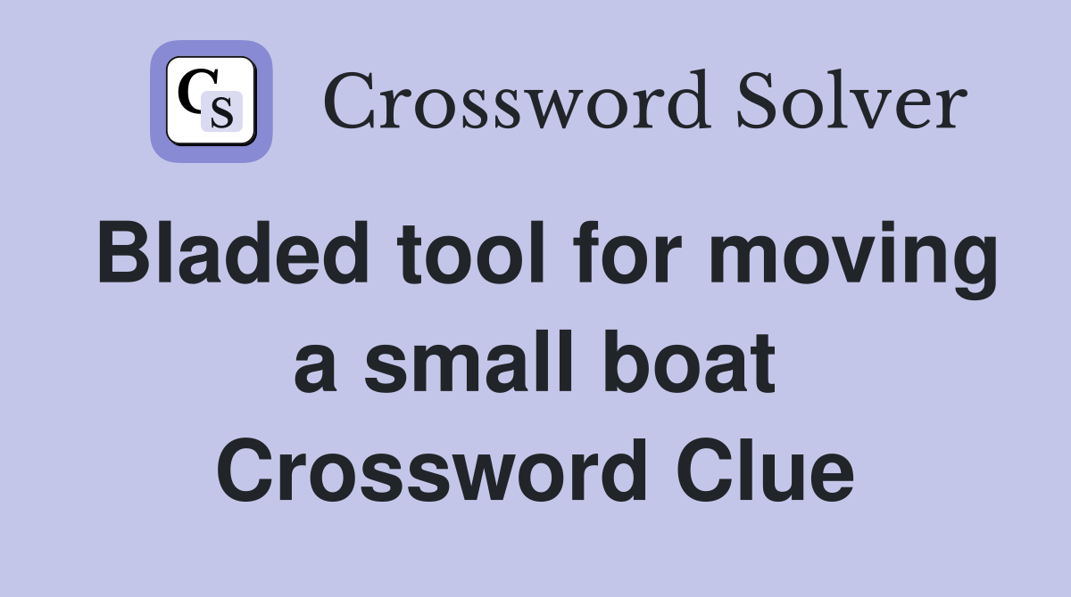 Bladed tool for moving a small boat Crossword Clue
