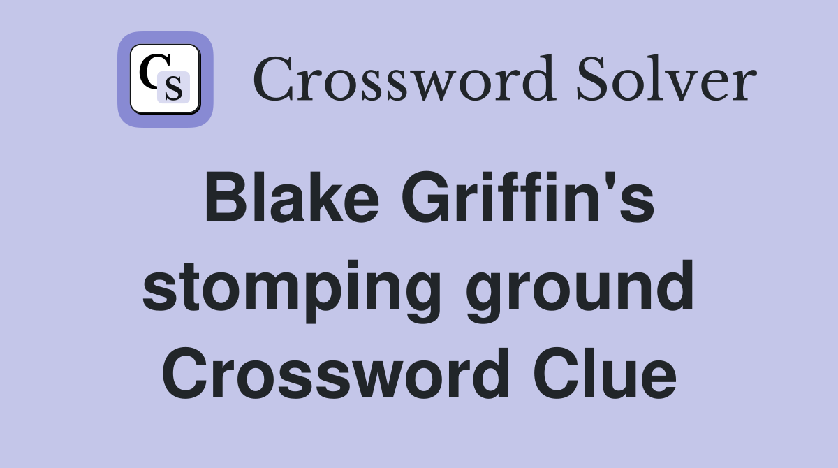 Blake Griffin's stomping ground Crossword Clue