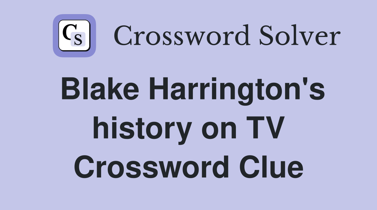 Blake Harrington's history on TV Crossword Clue