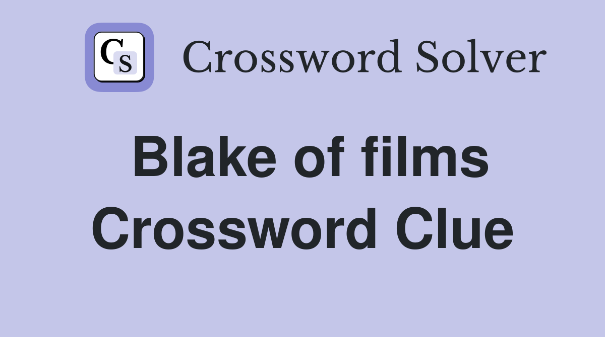 Blake of films Crossword Clue