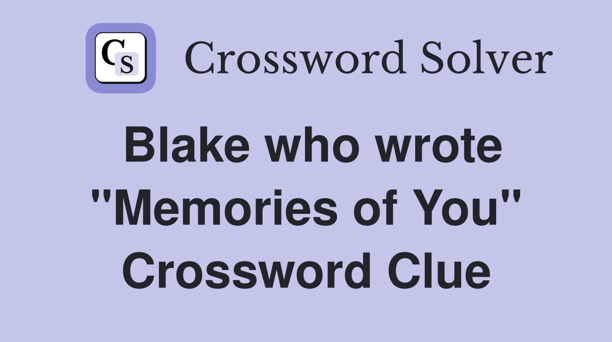 Blake who wrote "Memories of You" Crossword Clue