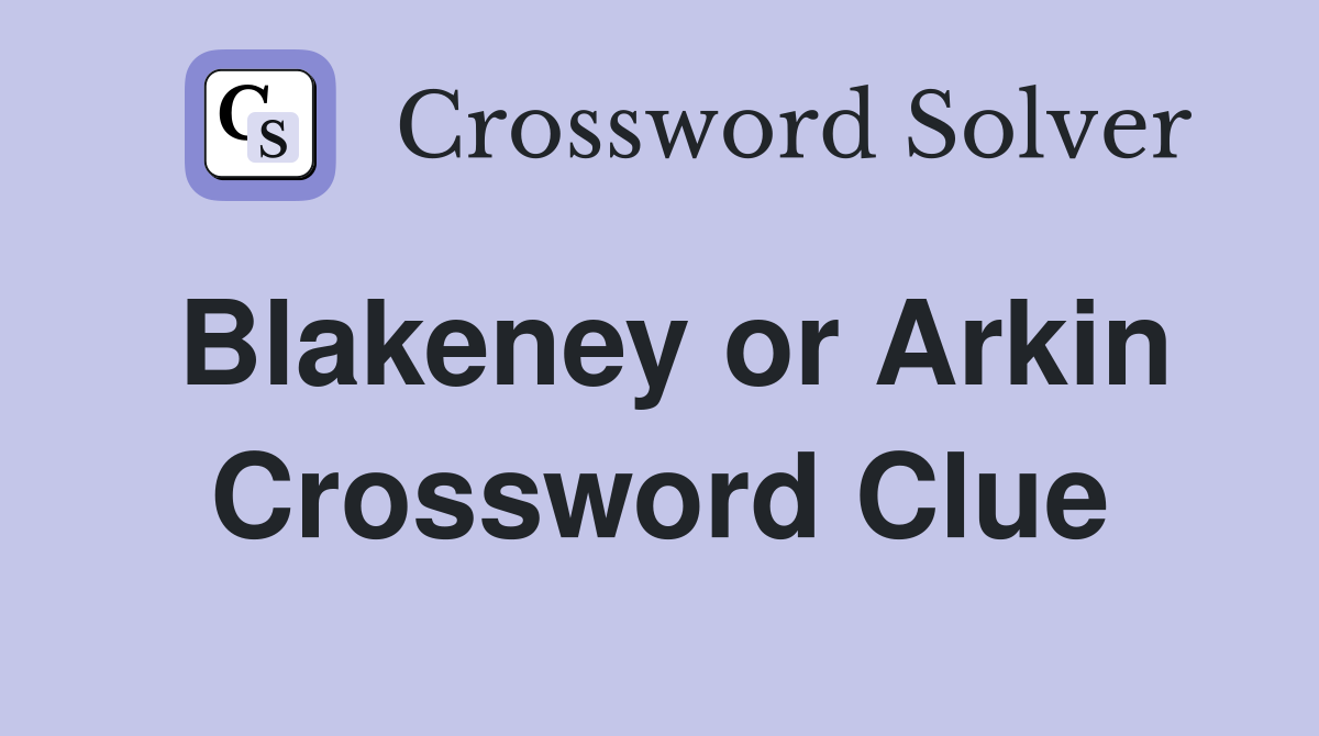 Blakeney or Arkin Crossword Clue
