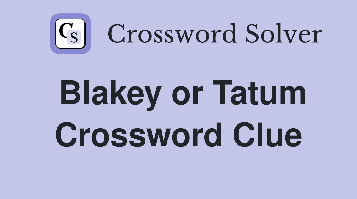 Blakey or Tatum Crossword Clue