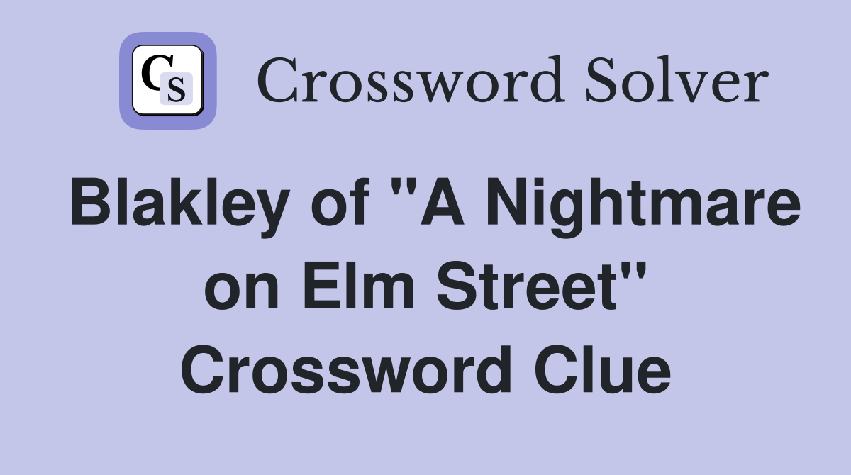 Blakley of "A Nightmare on Elm Street" Crossword Clue