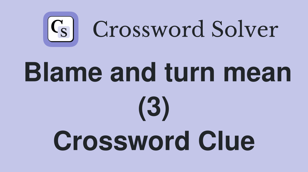 Blame and turn mean (3) Crossword Clue