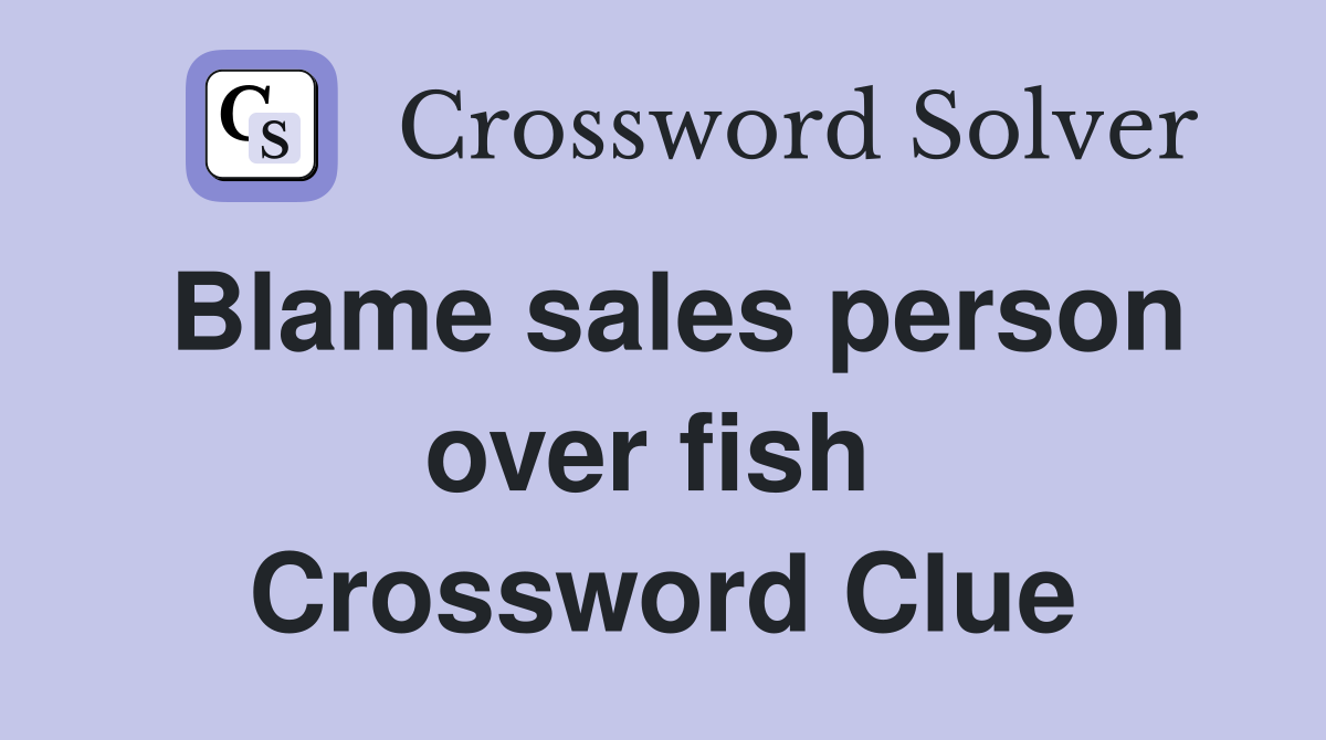 Blame sales person over fish  Crossword Clue