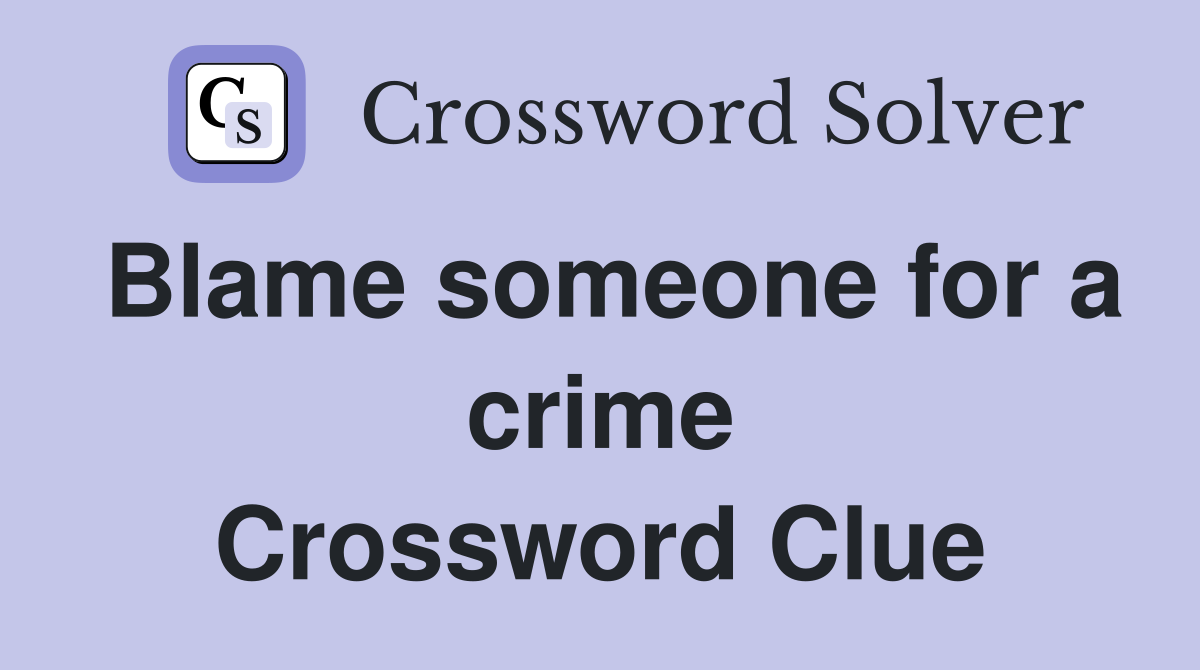 Blame someone for a crime Crossword Clue