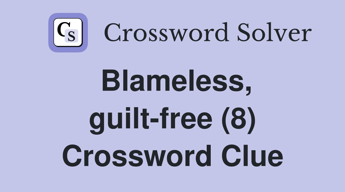 Blameless, guilt-free (8) Crossword Clue