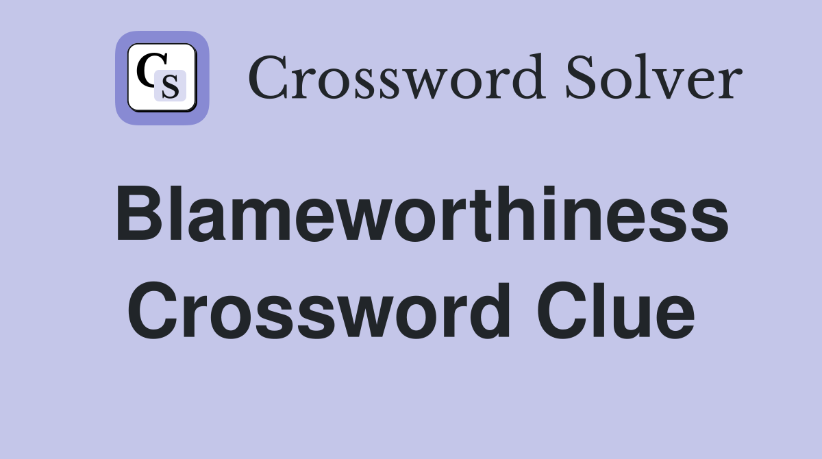 Blameworthiness Crossword Clue
