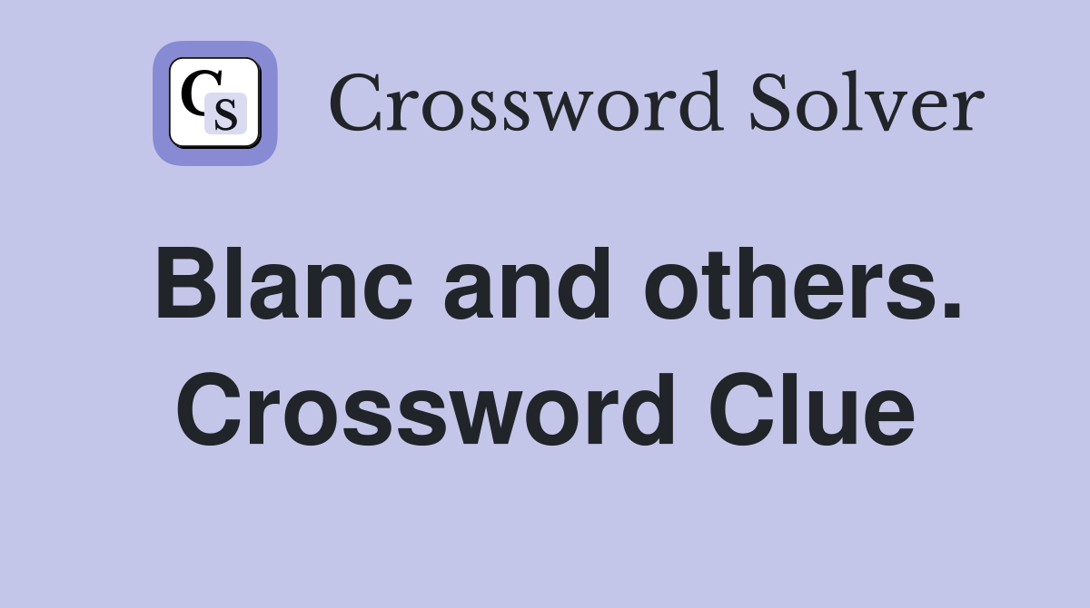 Blanc and others. Crossword Clue